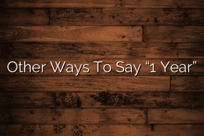 Other Ways To Say “1 Year”