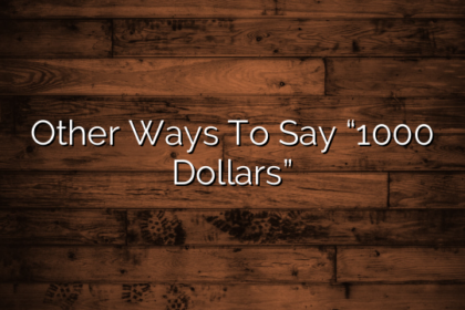 Other Ways To Say “1000 Dollars”