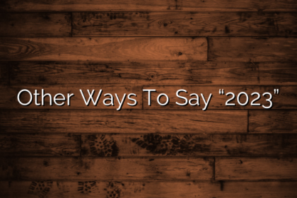 Other Ways To Say “2023”