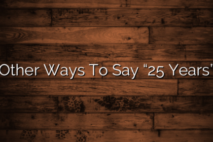 Other Ways To Say “25 Years”