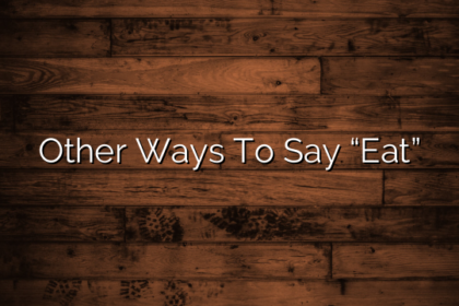 Other Ways To Say “Eat”