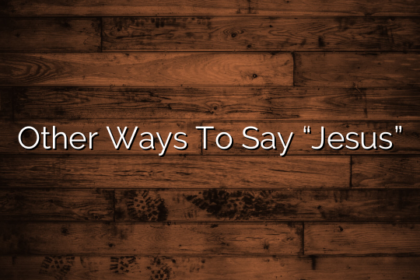 Other Ways To Say “Jesus”