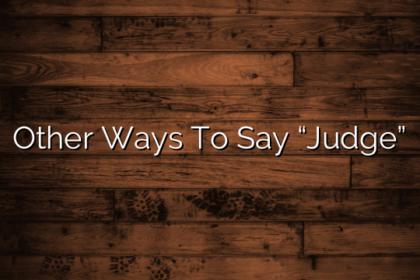 Other Ways To Say “Judge”