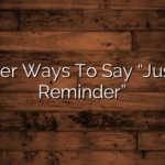 Other Ways To Say “Just A Reminder”