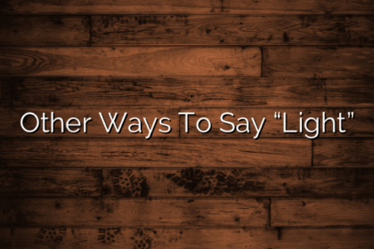 Other Ways To Say “Light”