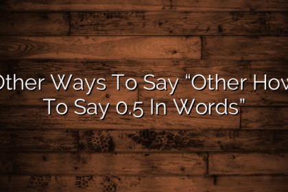 Other Ways To Say “Other How To Say 0.5 In Words”