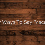 Other Ways To Say “Vacation”