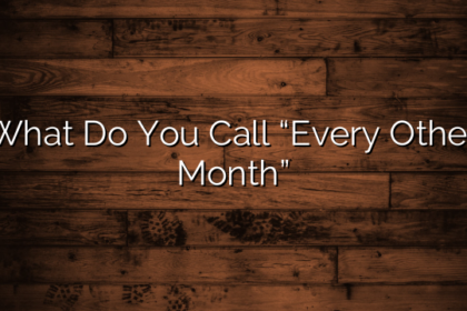 What Do You Call “Every Other Month”