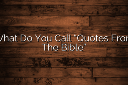 What Do You Call “Quotes From The Bible”