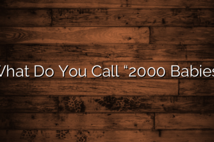 What Do You Call “2000 Babies”