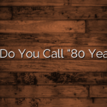 What Do You Call “80 Year Old”