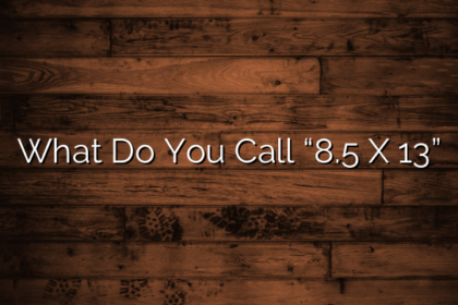 What Do You Call “8.5 X 13”