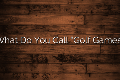 What Do You Call “Golf Games”