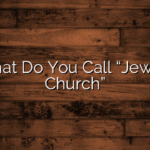 What Do You Call “Jewish Church”