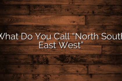 What Do You Call “North South East West”
